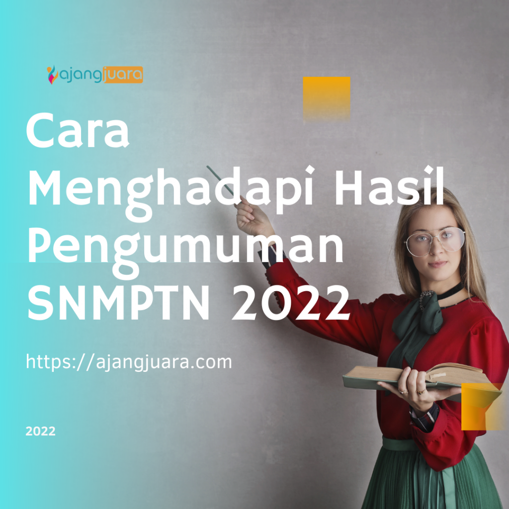 Cara Menghadapi Hasil Pengumuman SNMPTN 2022